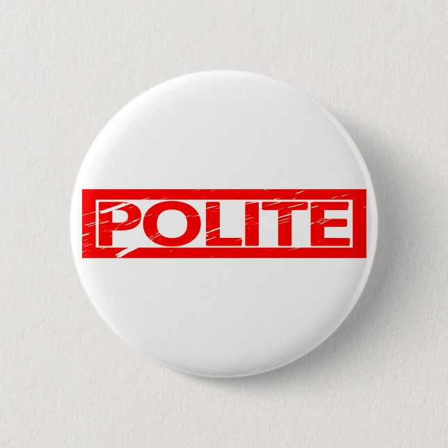 Polite Stamp 6 Cm Round Badge (Front)