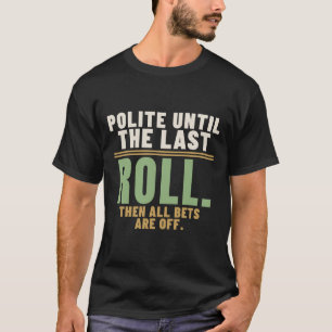 Polite Until the Last Roll Table Manners Humor T-Shirt