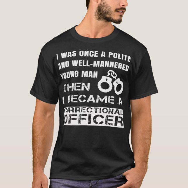 Polite Young Man Became Correctional Officer T-Shirt (Front)