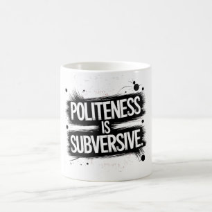 Politeness Is Subversive Coffee Mug