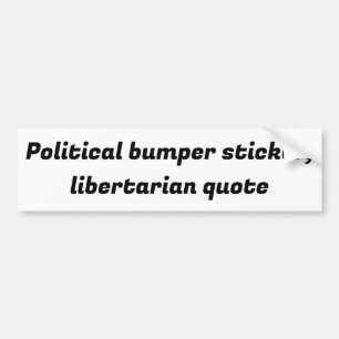 political bumper sticker,libertarian quote sticker