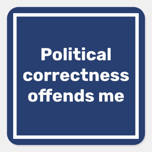 Political correctness offends me sign square sticker (Front)