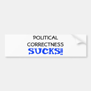 Political Correctness Sucks Bumper Sticker