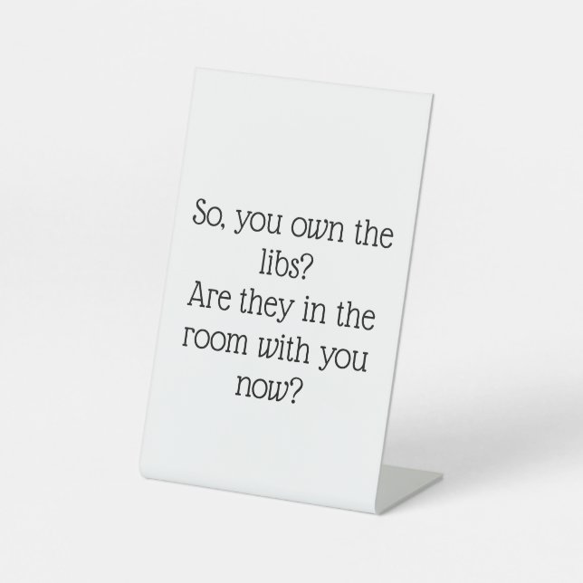 Political Message From Liberals To Conservatives Pedestal Sign (Front)