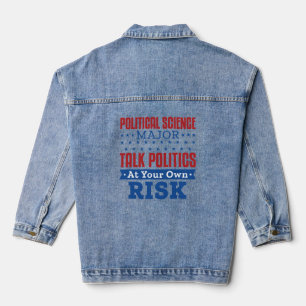 Political Science Major Talk Politics Own Risk Denim Jacket
