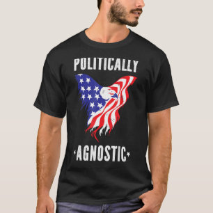Politically Agnostic  Political Humour Men Women T-Shirt