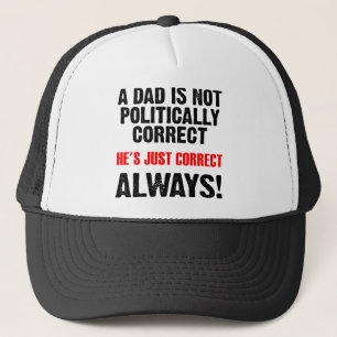 Politically Correct Dad Always Right Funny Cap Hat