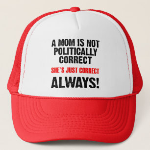 Politically Correct Mum Always Right Funny Cap Hat