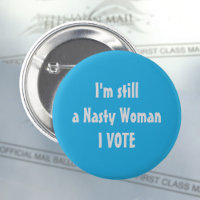 Politically I'm Still a Nasty Woman I Vote