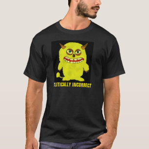 Politically incorrect T-shirts