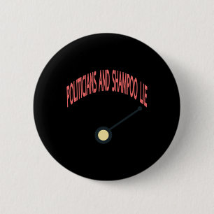 Politicians And Shampoo Lie 6 Cm Round Badge
