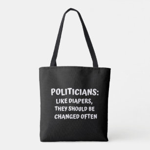 Politicians Like Diapers Should be Changed Often Tote Bag