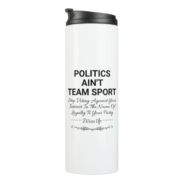 Politics Ain't Team Sport Thermal Tumbler (Rotated Right)
