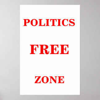 Politics Free Zone Poster