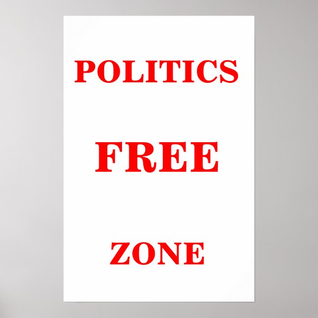 Politics Free Zone Poster (Front)
