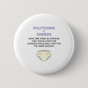 Politics Politicians Like Diapers They Need Change 6 Cm Round Badge