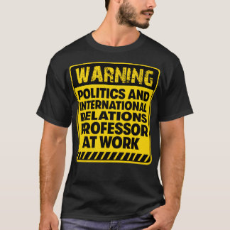 Politics Professor at work T-Shirt