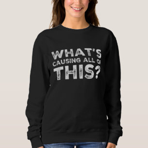 Politics  Questioning Politic Sweatshirt