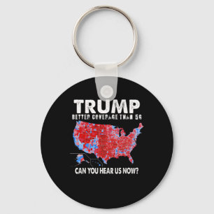 Politics Trump Better Coverage Than 5g Can You Hea Key Ring