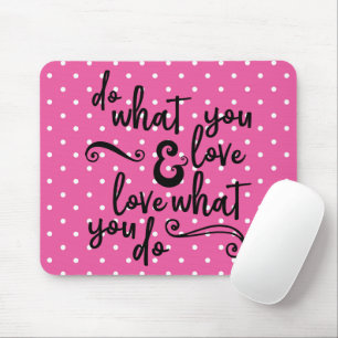 Polka-dot-Do What You Love and Love What You Do Mouse Pad