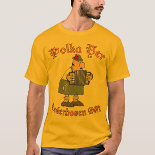 Polka Yer Lederhosen Off! T-Shirt