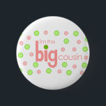 Polkadot pink and green Big Cousin T-shirt 6 Cm Round Badge<br><div class="desc">Looking for a cute and colourful big cousin to be design? Look no further than this adorable littlepink and green polkadot big cousin shirt. Makes a great pregnancy announcement!</div>