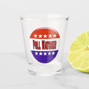 Poll Watcher Shot Glass