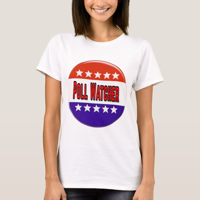 Poll Watcher T-Shirt (Front)
