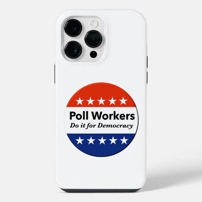 Poll Workers Do It For Democracy iPhone Case (Back)