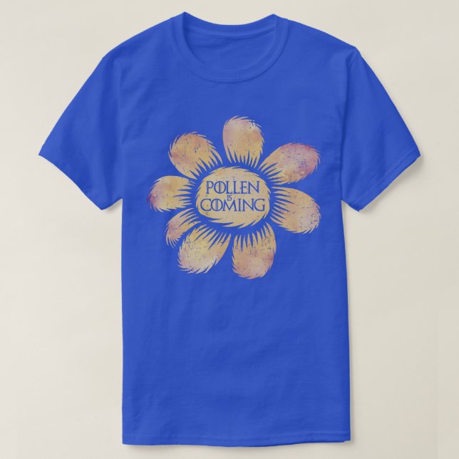 Pollen is Coming T-Shirt (Design Front)