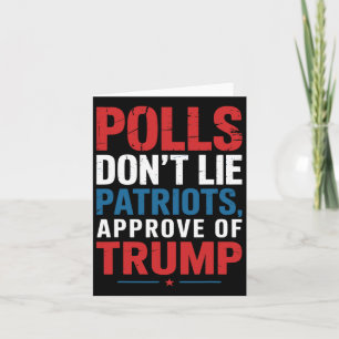 Polls Don’t Lie Patriots Approve Of Trump Funny 4t Card