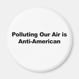 Polluting Our Air is Anti-American Magnet