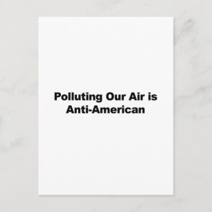Polluting Our Air is Anti-American Postcard