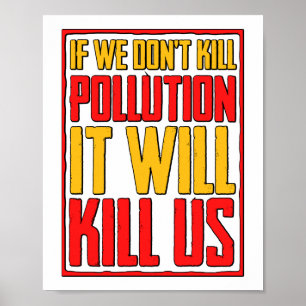 Pollution Will Kill Us Climate Change Environment Poster