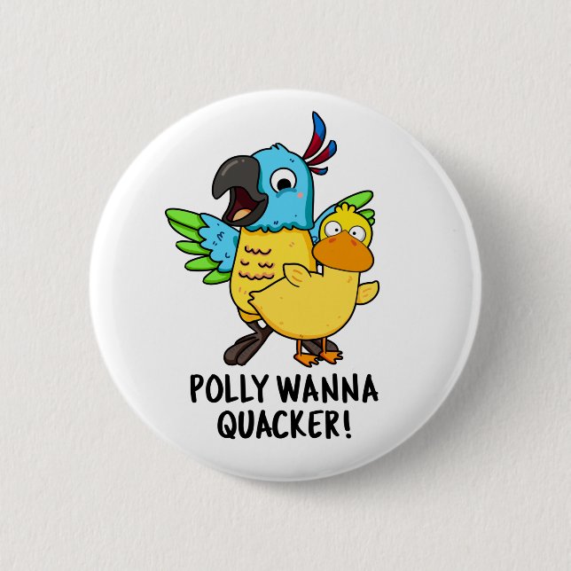 Polly Wanna Quacker Funny Animal Pun  6 Cm Round Badge (Front)