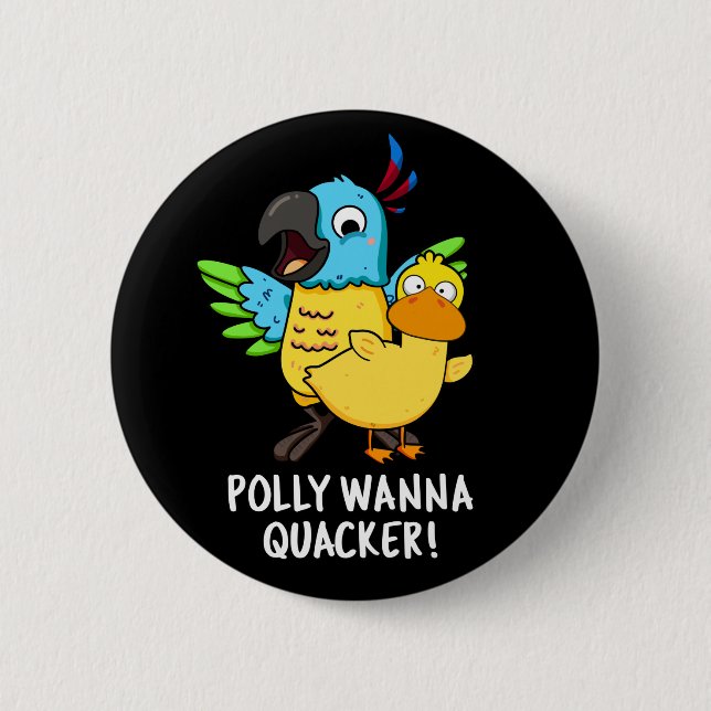 Polly Wanna Quacker Funny Animal Pun  6 Cm Round Badge (Front)