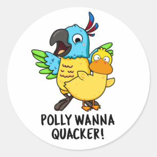 Polly Wanna Quacker Funny Animal Pun  Classic Round Sticker