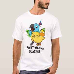 Polly Wanna Quacker Funny Animal Pun  T-Shirt