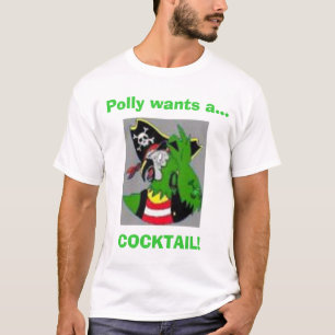 Polly wants a... COCKTAIL! (1) T-Shirt