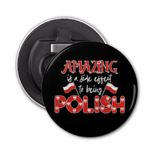 Polska Amazing Is A Side Effect To Being Polish  Bottle Opener