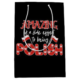 Polska Amazing Is A Side Effect To Being Polish Medium Gift Bag