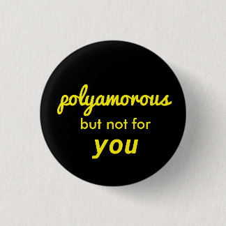 polyamorous but not 4 u 3 cm round badge