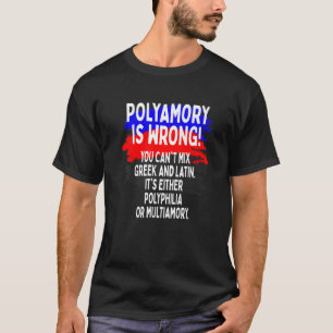 Polyamory Is Wrong Polyamorous Pride Poly Love Sa T-Shirt