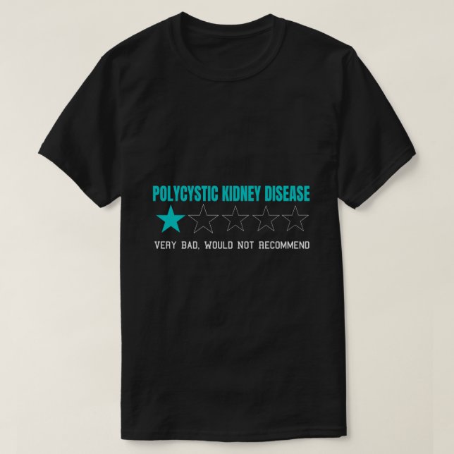 Polycystic Kidney Disease Very Bad T-Shirt (Design Front)