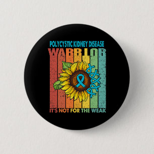 Polycystic Kidney Disease Warrior It's Not For The 6 Cm Round Badge