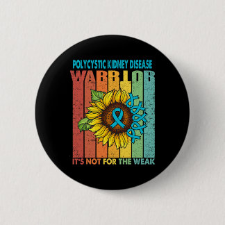 Polycystic Kidney Disease Warrior It's Not For The 6 Cm Round Badge