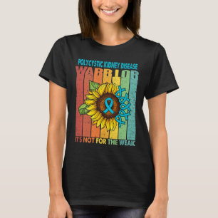 Polycystic Kidney Disease Warrior It's Not For The T-Shirt