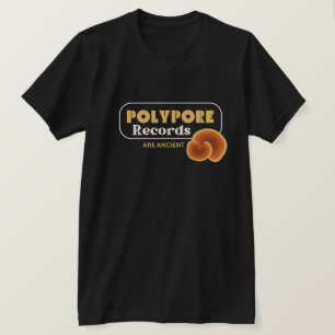 Polypore Records Are Ancient T-Shirt