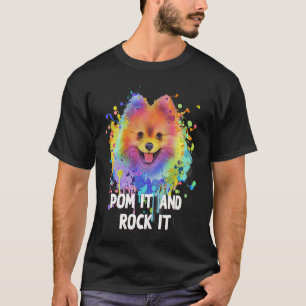 Pom It and Rock It  Pomeranian Humor Pom Pom Dog T-Shirt