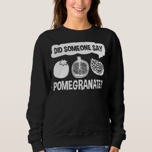 Pomegranate Juice Tree Seeds Fruit Flower Plant Sweatshirt